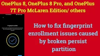How to fix fingerprint enrollment issues  on the OnePlus 8 series, OnePlus 7T Pro, and  others