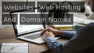 What are Websites, Web Hosting and Domain Names?