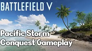 Pacific Storm Conquest Gameplay - BATTLEFIELD V