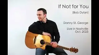 If Not For You (Cover) - Danny St. George
