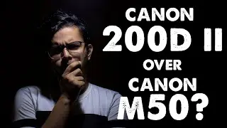 My New Camera - Canon 200D II over M50 ?