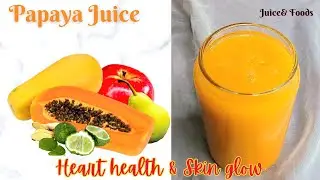 Papaya Juice recipe: Drink for Heart health & Glowing skin