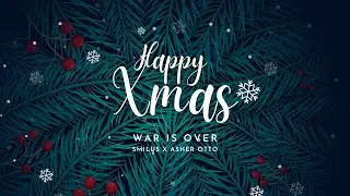 Smilus x Asher Otto | Happy Xmas (War Is Over) John Lennon Cover