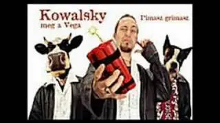 Kowalsky meg a Vega - Mintha bankot rabolnék...