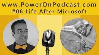 Life After Microsoft: Freedom and the Struggle [Power On Podcast #06 with Avi Singh & Robert Mbai]