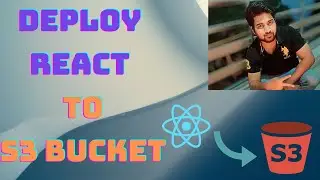 How to deploy React using S3 Bucket | Deploying react app on S3