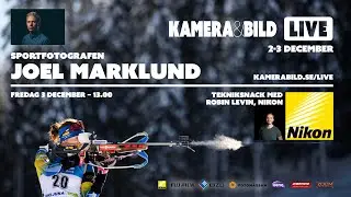 Joel Marklund | Nikon | Kamera & Bild LIVE 2021