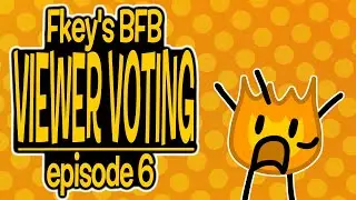 Fkey's BFB Viewer Voting Episode 6