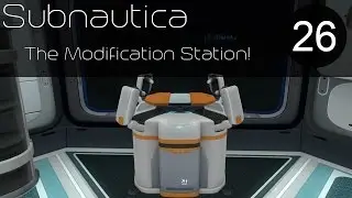 Subnautica | We got the modification Station! (Playthrough) | #26