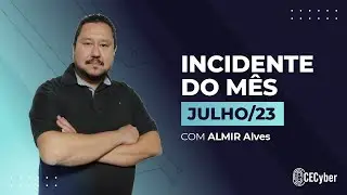 Incidente do Mês - Julho/2023