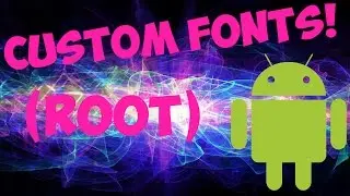 How To Install Custom Fonts on Android (Root)