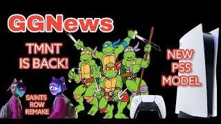 GGNews- NEW PS5 MODEL, SAINTS ROW REMAKE, TMNT IS BACK!