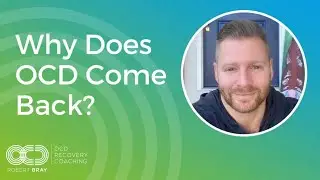 Why Does OCD Come Back?