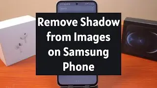 How to Remove Shadows from Photos on Samsung without App