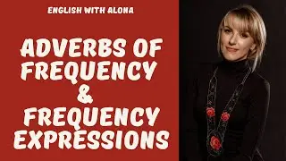 ADVERBS of FREQUENCY & FREQUENCY EXPRESSIONS, 