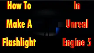 How to Make a Flashlight in Unreal Engine 5 (Enhanced)