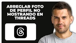 Cómo Arreglar Foto De Perfil Que No Aparece En Threads App (Tutorial)