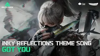 Delta Force | Hackclaw Inky Reflections Theme Song 'Got You' Music Video (ft. Lana Mel.&CC.Wong)