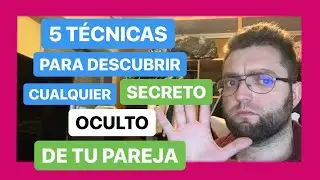 5 Técnicas Para Descubrir Cualquier Secreto De Tu Pareja (Sin Investigar Ni Espiar)