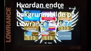 Hvordan endre bakgrunnsbildet på Lowrance Eagle?