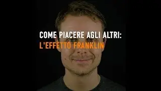 How to Be Liked: The Franklin Effect