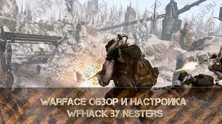 Warface обзор и настройка чита WFhack by Nesters
