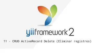 11 - Yii Framework 2 - CRUD ActiveRecord Delete (Eliminar registros)