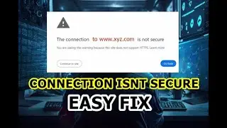 The Connection To Site Is Not Secure | Easy Guide