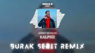 Ahmet Mungan - Kalpsiz (Burak Şerit Remix) | @ahmetmungan