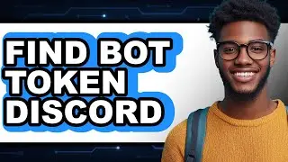 How to Find Bot Token Discord - Easy Guide