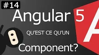 Angular 5 [ep14] Qu'est ce qu'une Component ?