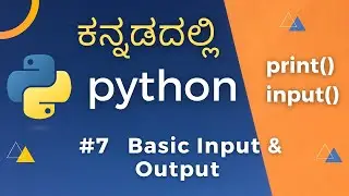 #7 Learn Python in Kannada -  Basic Input and Output, Formatted Strings, Simple calculator in python