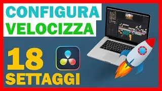 CONFIGURAZIONE DaVinci Resolve 18 - VELOCIZZA e OTTIMIZZA RESOLVE 18