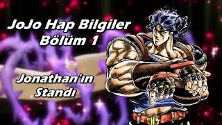 Jonathan Joestar'ın Standı! (JoJo Hap Bilgiler)