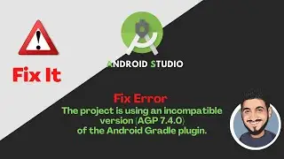 The project is using an incompatible version (AGP 7.4.0) | Android Studio | Fix Error