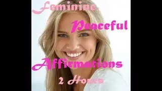 2 Hours of Feminine, Peaceful, Pretty Affirmations - Feminization