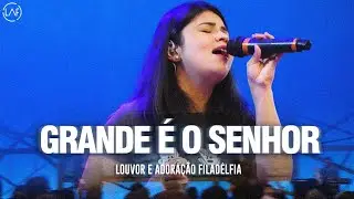 Grande É O Senhor (AO VIVO) | LAF - Louvor e Adoração Filadélfia