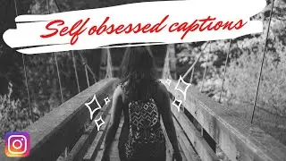 Self Obsessed Captions // Self Obsessed Captions For Instagram