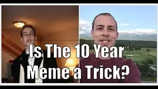 The 10 Year Meme Is Not A Trick - CPG Rant