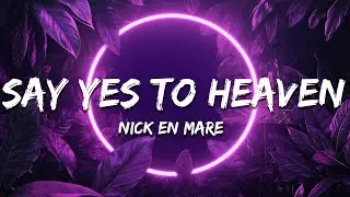 Nick En Mare - Say Yes to Heaven (Lyrics)