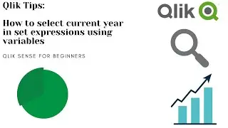 Qlik Sense tutorial: How to select current year in set expressions using variables
