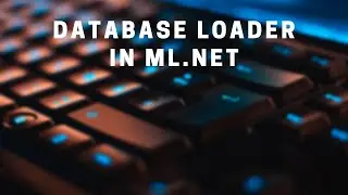Read in Database Data with the Database Loader in ML.NET