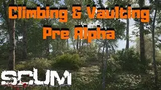 SCUM Vaulting u0026 Climbing Pre Alpha - Developer Video