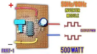 CD4047 Inverter | 50Hz/60Hz | 500W | 12Volt To 220Volt