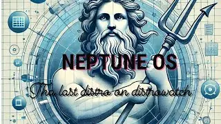 Neptune OS - The last Distro on Distrowatch