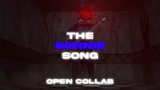 The Bonnie Song Open Collab (CANCELLED)
