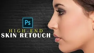 High-End Skin Retouching In Photoshop | Retouch Skin |Photoshop Tutorial