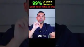 99% Of Scrum Masters Don't Know What To Do On The Job!