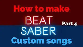 [LEGACY] Beat Saber Customs | Part 4 | Placing notes and starting our tutorial song chart.