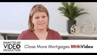 Close More Mortgages With Video